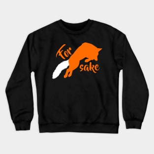 For Fox Sake! Crewneck Sweatshirt